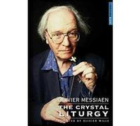 Olivier Messiaen : The Cristal Liturgy