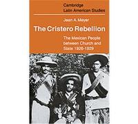 The Cristero Rebellion, Cambridge Latin American Studies Series Jean A. Meyer (Auteur)