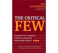 The Critical Few: Energize Your Company's Culture by Choosing What Really Matters