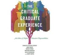 The Critical Graduate Experience: An Ethics Of Higher Education Responsibilities (Critical Education & Ethics) (Paperback) Charlotte Achieng - Evensen, Janae Dimick, Ndindi Kitonga (Auteur)