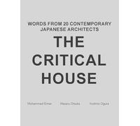 The Critical House: Words from 20 Contemoprary Japanese Architects