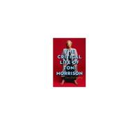 The Critical Life Of Toni Morrison