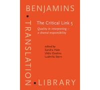 The Critical Link 5: Quality in Interpreting- A Shared Responsibility