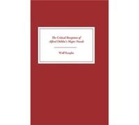 The Critical Reception of Alfred Doblins Major Novels by Wulf Royalty Account Koepke Wulf Koepke (Auteur)