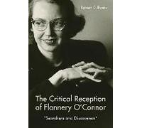 The Critical Reception Of Flannery O'connor, 1952-2017