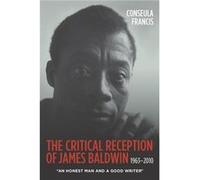 The Critical Reception of James Baldwin 19632010 by Conseula Francis Conseula Francis (Auteur)