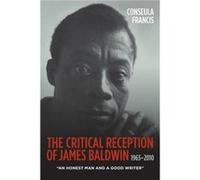 The Critical Reception of James Baldwin 19632010 by Conseula Person Francis Conseula Francis, (Auteur)