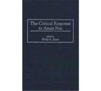 The Critical Response to Anais Nin, CRITICAL RESPONSES IN ARTS AND LETTERS