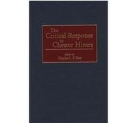 The Critical Response to Chester Himes, CRITICAL RESPONSES IN ARTS AND LETTERS Charles L. P. Silet (Auteur)