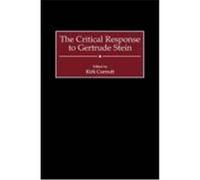 The Critical Response to Gertrude Stein, CRITICAL RESPONSES IN ARTS AND LETTERS