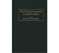 The Critical Response to Jack London, CRITICAL RESPONSES IN ARTS AND LETTERS