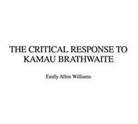 The Critical Response To Kamau Brathwaite