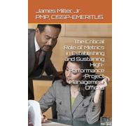 The Critical Role of Metrics in Establishing and Sustaining High-Performance Project Management Offices