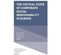 The Critical State of Corporate Social Responsibility in Europe Edited By Ralph Tench , Edited By William Sun , Edited By Brian Jones (Auteur)