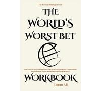 The Critical Strategies from The World’s Worst Bet Workbook: How David J. Lynch’s Global Lens Can Help You Strengthen Communities, Secure Supply Chains, and Adapt to a Changing World