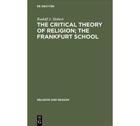 The Critical Theory Of Religion. The Frankfurt School