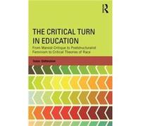 The Critical Turn In Education: From Marxist Critique To Poststructuralist Feminism To Critical Theories Of Race (Critical Social Thought) (Paperback) Isaac University Of Iowa Gottesman, Usa (Auteur)