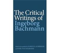 The Critical Writings of Ingeborg Bachmann by Ingeborg Bachmann Ingeborg Bachmann (Auteur)