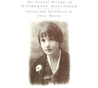 The Critical Writings Of Katherine Mansfield