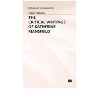 The Critical Writings of Katherine Mansfield Clare Hanson, Katherine Mansfield (Auteur)
