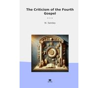 The Criticism of the Fourth Gospel
