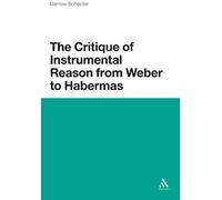 The Critique Of Instrumental Reason From Weber To Habermas