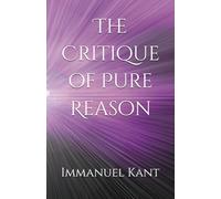 The Critique of Pure Reason: Understanding Human Knowledge