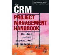 The CRM Project Management Handbook: Building Realistic Expectations and Managing Risk by Michael Gentle (2002-12-28)
