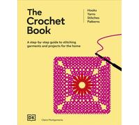 The Crochet Book A Step-by-step Guide to Stitching Garments and Projects for the Home - DK - DK - ebook (ePub) - Livre