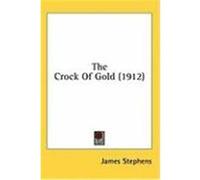 The Crock of Gold (1912) Stephens, James (Auteur)