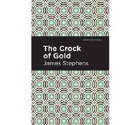 The Crock of Gold by James Stephens James Stephens , Contributions by Mint Editions (Auteur)