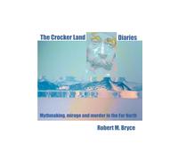 The Crocker Land Diaries: Mythmaking, mirage and murder in the Far North