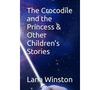 The Crocodile And The Princess & Other Children's Stories