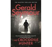The Crocodile Hunter by Gerald Seymour Gerald Seymour (Auteur)