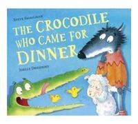 The Crocodile Who Came for Dinner by Steve Smallman Steve Smallman (Auteur)