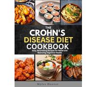 The Crohn's Disease Diet cookbook: Easy, Nourishing Recipes for Relief and Restoring Digestive Health
