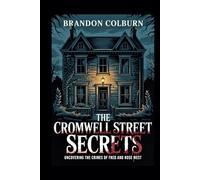 The Cromwell Street Secrets: Uncovering The Crimes Of Fred And Rose West
