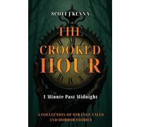 The Crooked Hour - 1 Minute Past Midnight: A Collection of Strange Tales and Horror Stories
