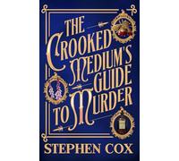 The Crooked Medium's Guide to Murder: A Spooky Victorian Mystery