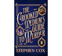 The Crooked Medium's Guide to Murder A Spooky Victorian Mystery - Cox, Stephen - Auto-Édition - ebook (ePub) - Livre