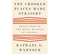 The Crooked Places Made Straight: Reflections on the Moral Meaning of America