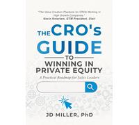 The Cro's Guide To Winning In Private Equity: A Practical Roadmap For Sales Leaders Paperback Book By Jd Miller
