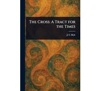 The Cross: A Tract for the Times