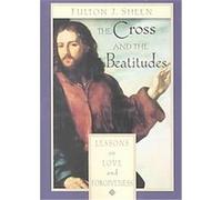 The Cross and the Beatitudes Fulton J. Sheen (Auteur)