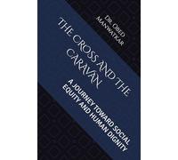 THE CROSS AND THE CARAVAN: A JOURNEY TOWARD SOCIAL EQUITY AND HUMAN DIGNITY