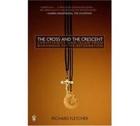 The Cross And The Crescent Richard Fletcher (Auteur)