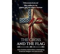 The Cross and the Flag: How Christian Nationalism Is Reshaping American Religion and Democracy