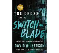 The Cross and the Switchblade: The True Story of One Man's Fearless Faith