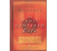 The Cross Centered Life, Lifechange Books Series C. J. Mahaney, Kevin Meath (Auteur)