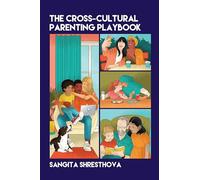 The Cross-cultural Parenting Playbook
